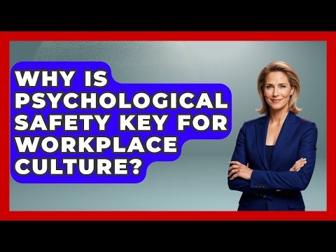 Why Is Psychological Safety Key For Workplace Culture? - Office Wellness Insights