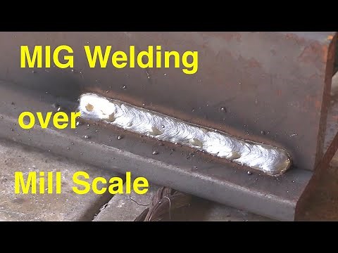 MIG vs Mill Scale