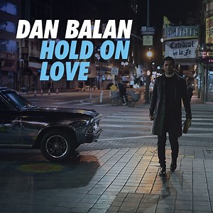 Dan Bălan - Hold On Love