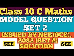 Class 10 C Maths Model Question Set 2: Issued By NEB (OCE) 2082 (SET A) Model Question Solution 2082