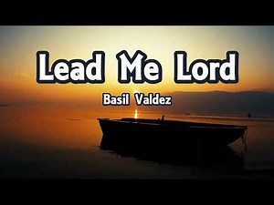 Lead Me Lord (Lyrics) - Basil Valdez