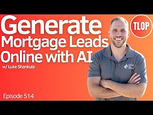 Using AI to Generate Mortgage Leads Online | Ep. 514