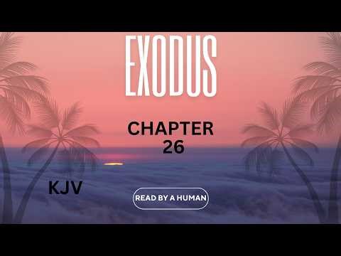 Exodus Chapter 26 | Thou Shalt Make The Tabernacle With Ten Curtains