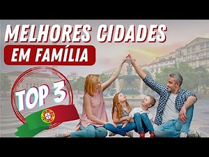 TOP 3 Melhores Cidades em Portugal para morar com a Família | Canal Maximizar