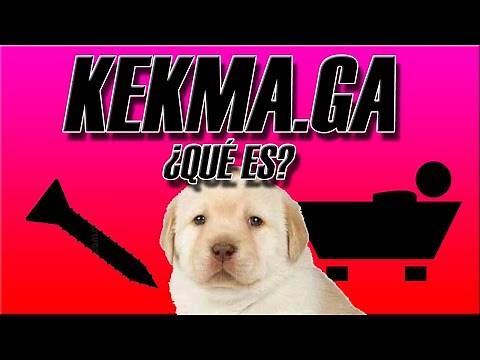 KEKMA.GA ¿Qué es? | Kekma.net ¿Qué es?