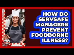 How Do ServSafe Managers Prevent Foodborne Illness?