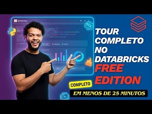 Tour Completo no Databricks Free Edition 2025 - Guia Definitivo em menos de 25 minutos