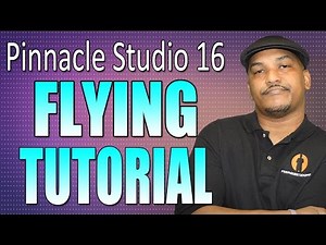 Pinnacle Studio 16 & 17 Ultimate - Flying Tutorial