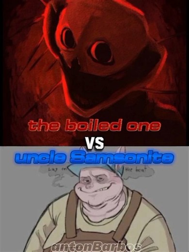 the boiled one vs uncle Samsonite