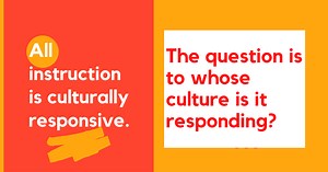 Culturally Responsive Teaching: What It Is—and What It’s Not