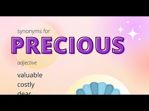 Synonyms For Precious, valuable, costly, dear, expensive, fine, invaluable, priceless