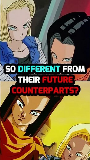 Why are Androids 17 & 18 so DIFFERENT from their FUTURE counterparts?