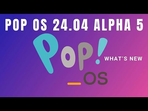 Pop_OS 24.04-alpha5 - What's New?