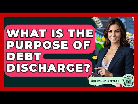 What Is The Purpose Of Debt Discharge? - Your Bankruptcy Advisors