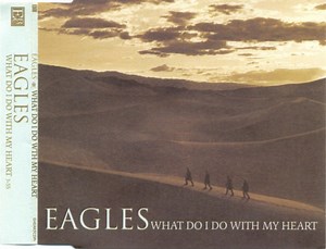 Eagles - What Do I Do With My Heart