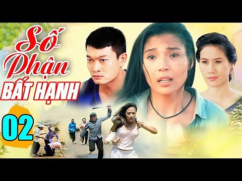 Phim Việt Nam Hay Nhất 2021 | Số Phận Bất Hạnh - Tập 2 | Phim Bộ Tâm Lý Tình Cảm Hay Nhất