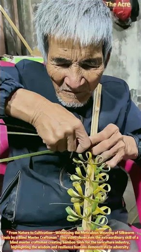 Weaving Tools for Silkworms: The Bamboo Craftsmanship of a Blind Master Craftsman
