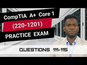 CompTIA A+ Core 1 (220-1201) | Practice Exam | Questions 111-115