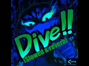 Dive!! (slowed & reverb)