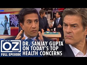 Dr. Sanjay Gupta Breaks Down Today’s Biggest Health Concerns | Dr. Oz | S6 | Ep 113 | Full Episode