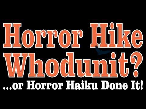 Horror Hike Whodunit? or Horror Haiku Done It!