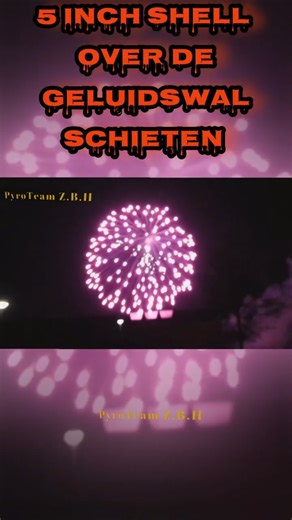 5 inch shell over de geluidswal schieten . #vuurwerk