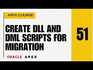 APEX 51: Create DDL and DML scripts for Oracle APEX application, Migrate APEX app with DDL DML files