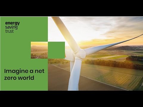 Energy Saving Trust - Imagine a net zero world