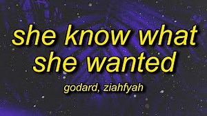 SHE KNOW WHAT SHE WANTED Lyrics - GODARD | eLyrics.net