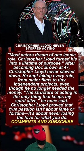 CHRISTOPHER LLOYD NEVER STOPPED ACTING