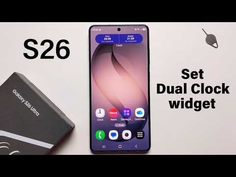 How to Setup Dual widget clock on Samsung Galaxy S26 / S26+ / S26 Ultra