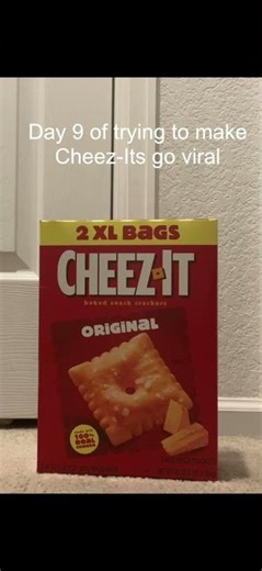 Day 9 of trying to make cheez-Its go viral