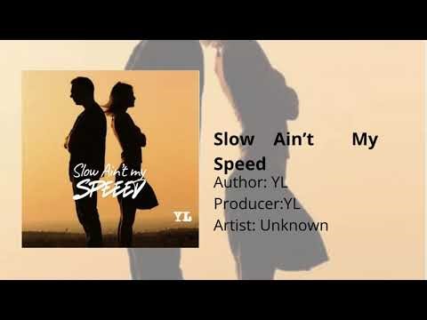 Slow aint my speed