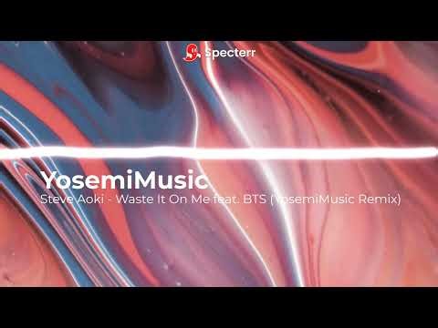 Steve Aoki - Waste It On Me feat. BTS (YosemiMusic Remix)