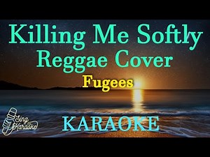 Killing Me Softly - Fugees Reggae Cover Karaoke