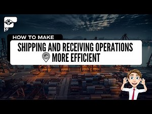 How to Make Your Shipping and Receiving Operations More Efficient