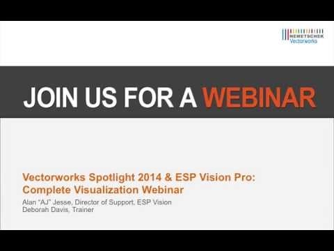 Vectorworks Spotlight 2014 and ESP Vision Pro Complete Visualization Webinar