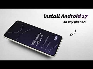 Install Android 17 on Almost Any Android Phone! — Here's How