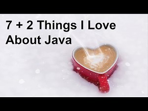 7 + 2 Things I Love About Java