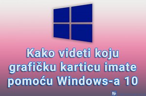 Kako videti koju grafičku karticu imate pomoću Windows-a 10 - Naslovi.net
