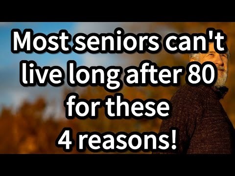 Most Seniors Can’t Live Long After 80 for These 4 Reasons – Secrets Every Senior Needs to Know!