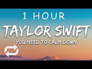 [1 HOUR 🕐 ] Taylor Swift - You Need To Calm Down (Lyrics)