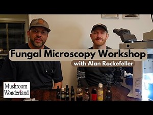 Fungal Microscopy Workshop with Alan Rockefeller- How to look at a mushroom in a microscope