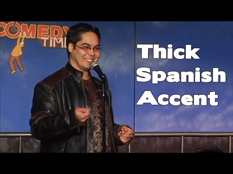 Thick Spanish Accent (Stand Up Comedy)