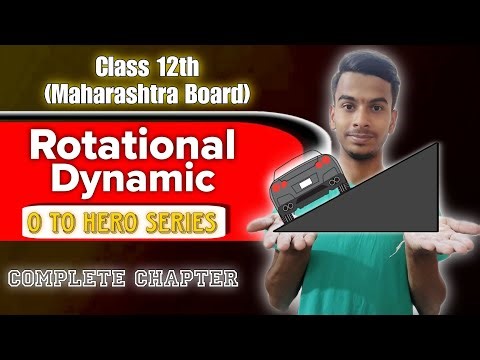 Rotational Dynamic : Complete Chapter | Class 12th HSC (MH Board) | 0 to Hero Series | Adarsh Sir |