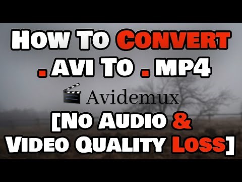 How To Convert .avi To .mp4 File Using Avidemux