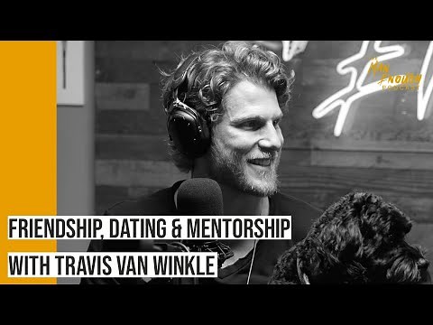 Travis Van Winkle on Dating, Male Friendships, and the Power of Mentorship | The Man Enough Podcast
