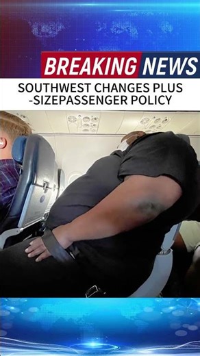 SOUTHWEST CHANGES PLUS -SIZEPASSENGER POLICY #news #breakingnews #foryou