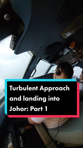 Turbulent Approach and Landing into Johor: Part 1