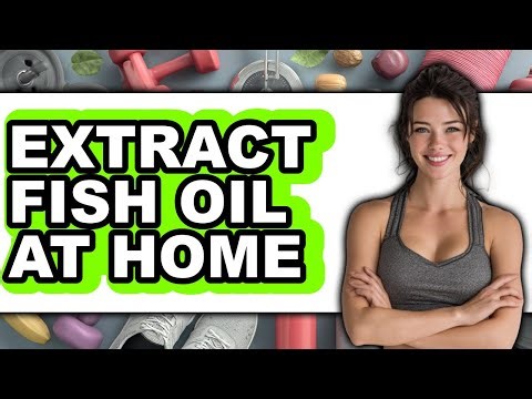 How to Extract Fish Oil at Home - Easy Guide
